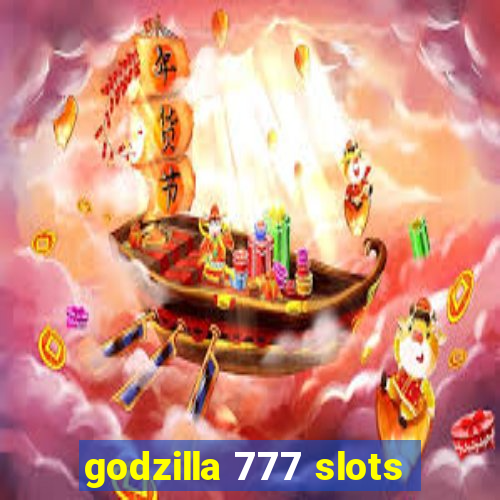 godzilla 777 slots